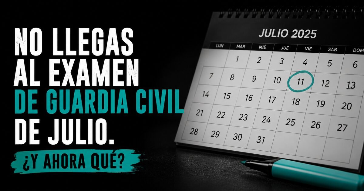 No llegas al examen de Guardia Civil de julio: qué hacer ahora para no perder el año